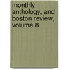 Monthly Anthology, and Boston Review, Volume 8 door Anthology Society