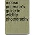 Moose Peterson's Guide To Wildlife Photography