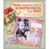 Mother Goose's Guide to Scrapbooking Your Baby door Kerry Arquette