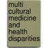 Multi Cultural Medicine And Health Disparities