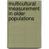 Multicultural Measurement In Older Populations by Risha W. Levinson