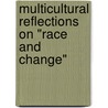 Multicultural Reflections on "Race and Change" door Kitty Oliver