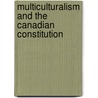 Multiculturalism And The Canadian Constitution door Onbekend