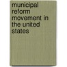 Municipal Reform Movement In The United States door Wiliam Howe Tolman