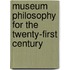 Museum Philosophy for the Twenty-First Century