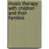 Music Therapy With Children And Their Families