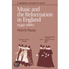 Music and the Reformation in England 1549 1660 by Peter Le Huray