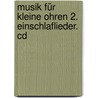 Musik Für Kleine Ohren 2. Einschlaflieder. Cd door Onbekend