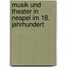 Musik und Theater in Neapel im 18. Jahrhundert door Onbekend