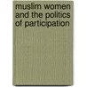Muslim Women And The Politics Of Participation by Unknown