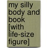 My Silly Body and Book [With Life-Size Figure] door Paul Hanson