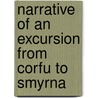 Narrative Of An Excursion From Corfu To Smyrna by Thomas Robert Jolliffe
