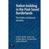 Nation-Building In The Post-Soviet Borderlands