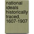 National Ideals Historically Traced, 1607-1907