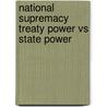 National Supremacy Treaty Power Vs State Power by Edward S. Corwin