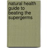 Natural Health Guide to Beating the Supergerms door Richard P. Huemer
