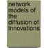Network Models Of The Diffusion Of Innovations