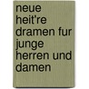 Neue Heit'Re Dramen Fur Junge Herren Und Damen door Wilhelm