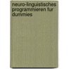 Neuro-Linguistisches Programmieren Fur Dummies by Romilla Ready