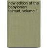 New Edition Of The Babylonian Talmud, Volume 1 by Michael Levi Rodkinson