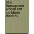 New Francophone African And Caribbean Theatres