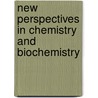 New Perspectives In Chemistry And Biochemistry door Gennadifi Efremovich Zaikov