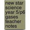 New Star Science Year 5/P6 Gases Teacher Notes door Rosemary Feasey