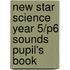 New Star Science Year 5/P6 Sounds Pupil's Book