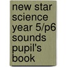 New Star Science Year 5/P6 Sounds Pupil's Book door Roy Phipps