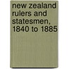 New Zealand Rulers And Statesmen, 1840 To 1885 door William Gisborne