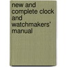 New and Complete Clock and Watchmakers' Manual door Mary Louise Booth