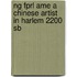 Ng Fprl Ame A Chinese Artist In Harlem 2200 Sb