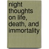 Night Thoughts On Life, Death, And Immortality door Edward Young
