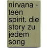 Nirvana - Teen Spirit. Die Story zu jedem Song door Onbekend