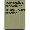 Non-Medical Prescribing In Healthcare Practice by Dawn Brookes