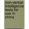 Non-Verbal Intelligence Tests for Use in China door Herman Chan-En Liu