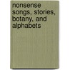 Nonsense Songs, Stories, Botany, And Alphabets door Edward Lear