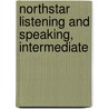 Northstar Listening And Speaking, Intermediate door Jennifer P.L. Schmidt