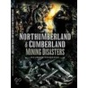 Northumberland And Cumberland Mining Disasters by Maureen Anderson