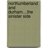 Northumberland And Durham....The Sinister Side by Steve Jones