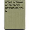 Notes Of Travel Of Nathaniel Hawthorne Vol. Iv door Julian Hawthorne