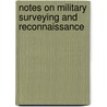 Notes On Military Surveying And Reconnaissance door William Paterson