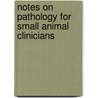 Notes On Pathology For Small Animal Clinicians door Vm Lucke