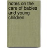 Notes on the Care of Babies and Young Children door Blanche Tucker