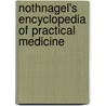 Nothnagel's Encyclopedia Of Practical Medicine by Hermann Nothnagel