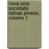 Nova Acta Societatis Latinae Jenesis, Volume 1