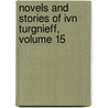 Novels and Stories of Ivn Turgnieff, Volume 15 by Ivan Sergeyevich Turgenev
