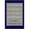 Nuances Of Techniques In Dynamic Psychotherapy door Mardi Jon Horowitz