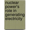 Nuclear Power's Role In Generating Electricity door Onbekend