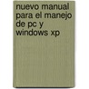 Nuevo Manual Para El Manejo De Pc Y Windows Xp door Carlos Boque